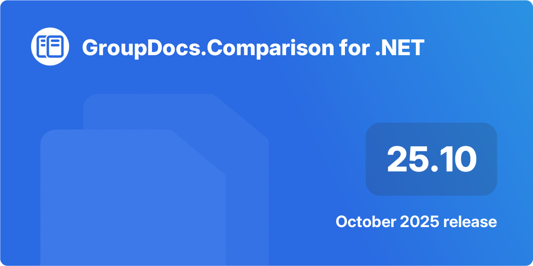 GroupDocs.Comparison for .NET 25.10 – October 2025 Release Highlights 