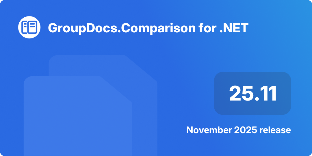 GroupDocs.Comparison for .NET 25.11 – November 2025 Release Highlights 