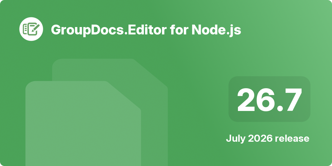 GroupDocs.Editor for Node.js 26.7 release highlights image