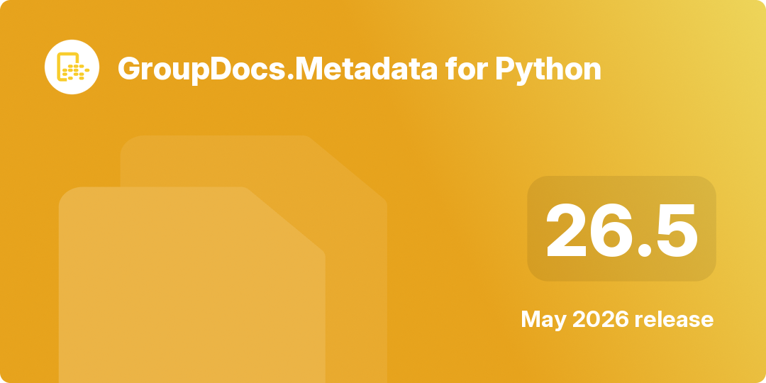 Cover image for GroupDocs.Metadata for Python 26.5 release (May 2026)