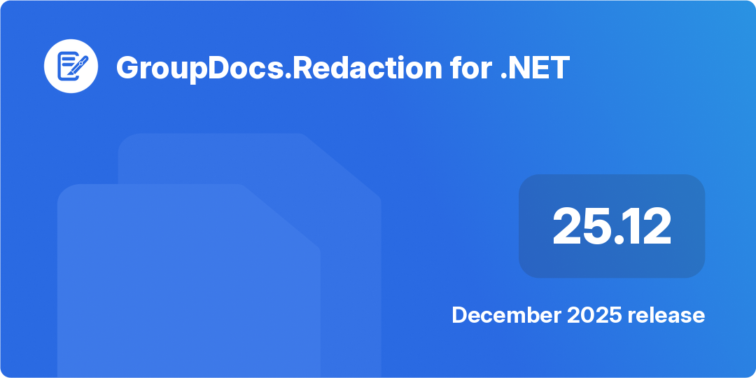 GroupDocs.Redaction for .NET 25.12 – December 2025 Release Notes 