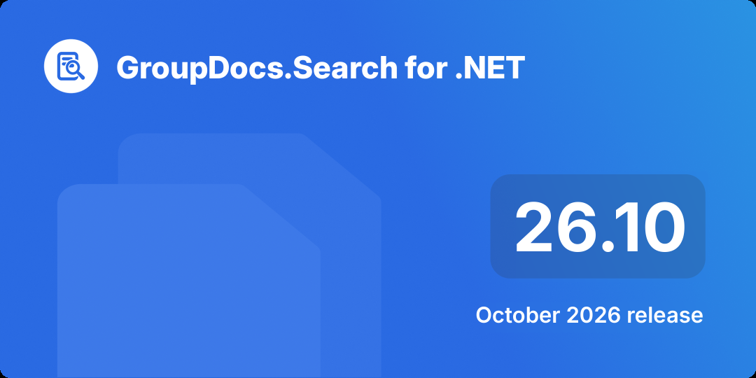 GroupDocs.Search for .NET 26.10 – October 2026 Release Highlights