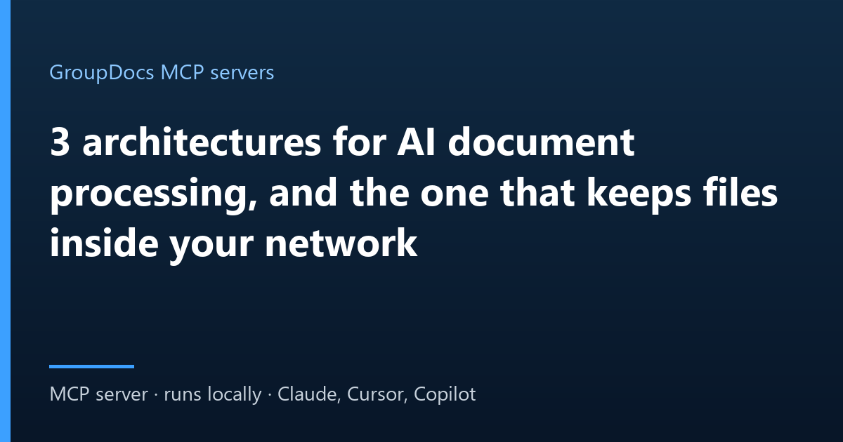 Three architectures for AI document processing: cloud upload, hosted API, and a local MCP server inside the network