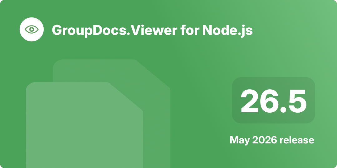 GroupDocs.Viewer for Node.js 26.5 Release Highlights