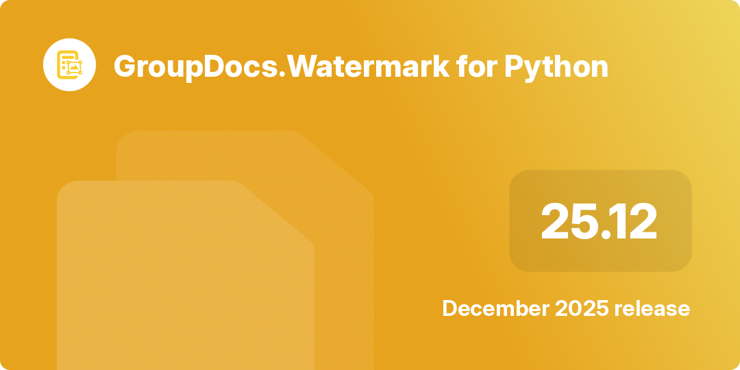 GroupDocs.Watermark for Python via .NET 25.12 – December 2025 Release Highlights 