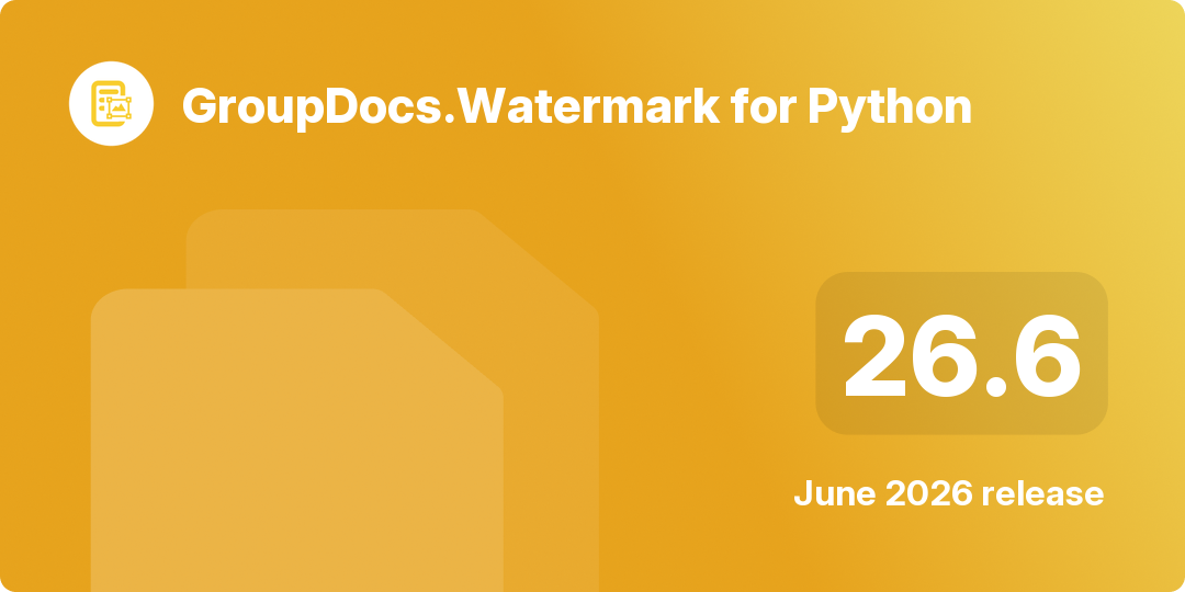 Cover image for GroupDocs.Watermark for Python 26.6 release